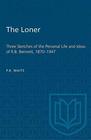 The Loner Three Sketches of the Personal Life and Ideas of RB Bennett 18701947
