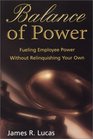 Balance of Power Fueling Employee Power without Relinquishing Your Own
