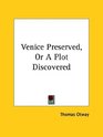 Venice Preserved or a Plot Discovered