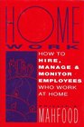 Homework How to Hire Manage and Monitor Employees Who Work at Home