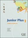 Junior Plus 1 Cahier D'Exercises