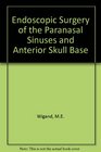 Endoscopic Surgery of the Paranasal Sinuses and Anterior Skull Base