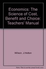 Economics The Science of Cost Benefit and Choice Teachers' Manual