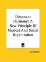 Dissonant Harmony A New Principle of Musical and Social Organization