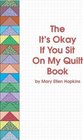 The It's Okay if You Sit on My Quilt Book