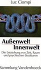 Aussenwelt  Innenwelt Die Entstehung von Zeit Raum und psychischen Strukturen