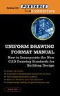 Uniform Drawing Format Manual New CADD and Drafting Standards for Building Design and Working Drawings
