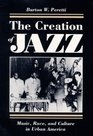 The Creation of Jazz Music Race and Culture in Urban America