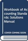 Workbook of Accounting Standards Solutions Manual