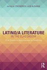 Latino/a Literature in the Classroom 21st Century Approaches to Teaching