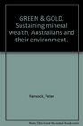 Green and Gold Sustaining mineral wealth Australians and their Environment