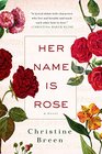 Her Name Is Rose A Novel