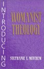 Introducing Womanist Theology