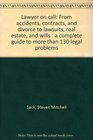 Lawyer on call From accidents contracts and divorce to lawsuits real estate and wills  a complete guide to more than 130 legal problems