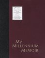 My Millennium Memoir  Who I Am How I Feel What I think in the 21st Century