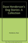 Dave Henderson's Dog Stories A Collection Library Edition