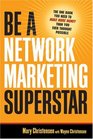 Be a Network Marketing Superstar The One Book You Need to Make More Money Than You Ever Thought Possible