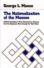 The Nationalization of the Masses Political Symbolism and Mass Movements in Germany from the Napoleonic Wars Through the Third Reich