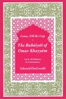 Come Fill the Cup The Rubaiyat of Omar Khayyam