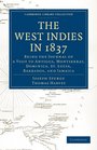 The West Indies in 1837 Being the Journal of a Visit to Antigua Montserrat Dominica St Lucia Barbados and Jamaica