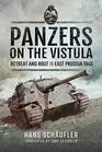Panzers on the Vistula Retreat and Rout in East Prussia 1945