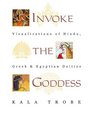 Invoke the Goddess Visualizations of Hindu Greek and Egyptian Deities