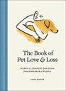 The Book of Pet Love and Loss Words of Comfort and Wisdom from Remarkable People
