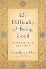The Difficulty of Being Good On the Subtle Art of Dharma