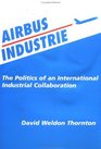 Airbus Industries  The Politics of an International Industrial Collaboration
