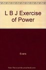 Lyndon B. Johnson: The Exercise of Power