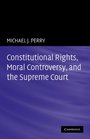 Constitutional Rights Moral Controversy and the Supreme Court