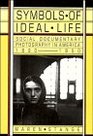 Symbols of Ideal Life  Social Documentary Photography in America 18901950
