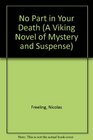 No Part in Your Death (A Viking Novel of Mystery and Suspense)