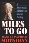 Miles to Go A Personal History of Social Policy