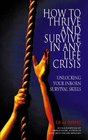 Survivor Personality How to Thrive and Survive in Almost Any Life Crisis  Unlocking Your Inborn Survival Skills