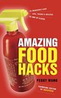 Amazing Food Hacks 75 Incredibly Easy Tips Tricks and Recipes to Amp Up Flavor