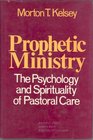 Prophetic ministry The psychology and spirituality of pastoral care