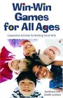 WinWin Games for All Ages CoOperative Activities for  Building Social Skills