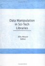 Data Manipulation in SciTech Libraries