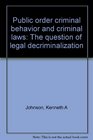 Public order criminal behavior and criminal laws The question of legal decriminalization