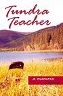 Tundra Teacher A Memoir