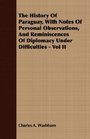 The History Of Paraguay With Notes Of Personal Observations And Reminiscences Of Diplomacy Under Difficulties  Vol II