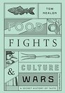 Food Fights & Culture Wars: A Secret History of Taste