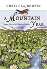 A Mountain Year Nature Diary of a Wilderness Dweller