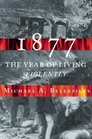 1877 America's Year of Living Violently