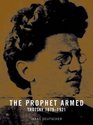 The Prophet Armed Trotsky 18791921