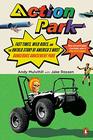 Action Park Fast Times Wild Rides and the Untold Story of America's Most Dangerous Amusement Park