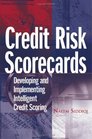 Credit Risk Scorecards  Developing and Implementing Intelligent Credit Scoring