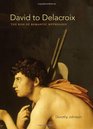 David to Delacroix The Rise of Romantic Mythology