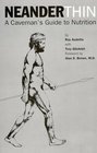 NeanderThin A Caveman's Guide to Nutrition